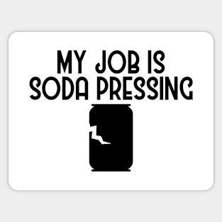 My Job is Soda Pressing Recycling Pun Ecofriendly Sticker